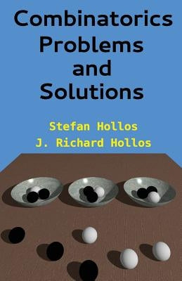 Combinatorics Problems and Solutions by Hollos, J. Richard
