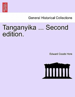 Tanganyika ... Second Edition. by Hore, Edward Coode