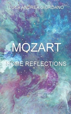 Mozart: Some Reflections by Giordano, Luca Andrea