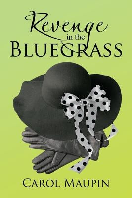 Revenge in the Bluegrass by Maupin, Carol