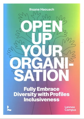 Open up Your Organisation: Fully Embrace Diversity with Profiles Inclusiveness by Haouach, Ihsane