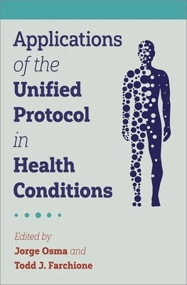 Applications of the Unified Protocol in Health Conditions by Osma, Jorge