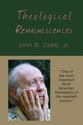 Theological Reminiscences by Cobb Jr, John B.