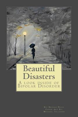 Beautiful Disasters: A Look Inside of Bipolar Disorder by Price, Brooke