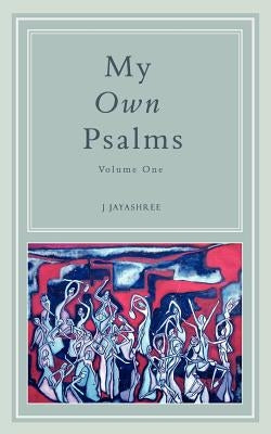 My Own Psalms by Jayashree, J.