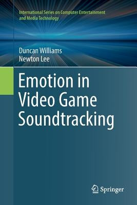 Emotion in Video Game Soundtracking by Williams, Duncan