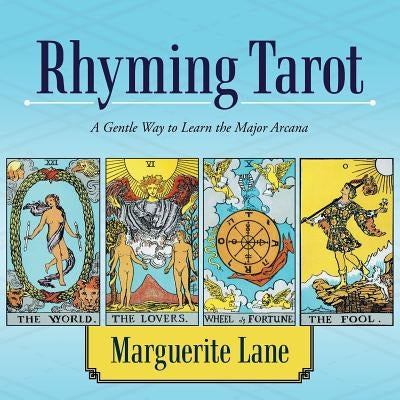 Rhyming Tarot: A Gentle Way to Learn the Major Arcana by Lane, Marguerite