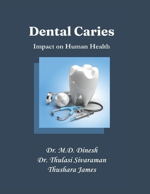 Dental Caries: Impact on Human Health by Sivaraman, Thulasi