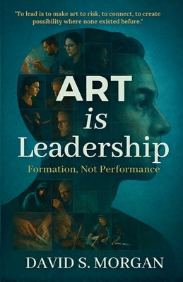 ART is Leadership by Morgan, David S.