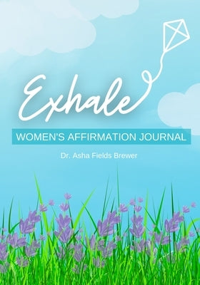 Exhale: Women's Affirmation Journal by Fields Brewer, Asha