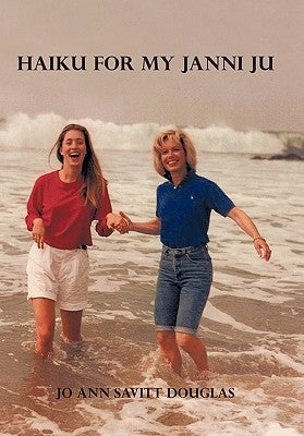 Haiku for My Janni Ju by Douglas, Jo Ann Savitt