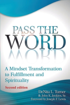 Pass the Word: A Mindset Transformation to Fulfillment and Spirituality by Turner, Denita L.