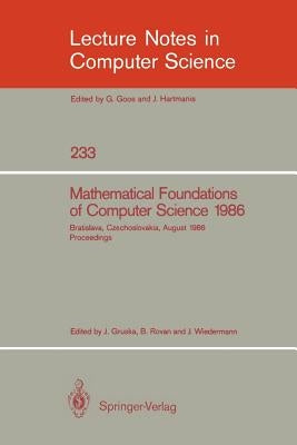 Mathematical Foundations of Computer Science 1986: 12th Symposium Held at Bratislava, Czechoslovakia, August 25-29, 1986. Proceedings by Gruska, Jozef