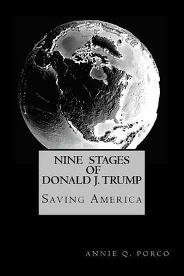 Nine Stages of Donald J. Trump: Saving America by Quintieri, Annita