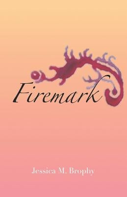 Firemark by Brophy, Jessica M.