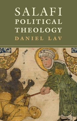 Salafi Political Theology by Lav, Daniel