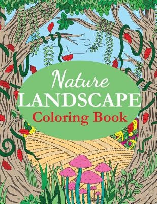 Nature Landscape Coloring Book: An Adult Coloring Book of Nature Scenes, Panoramas, Wildlife, Country Landscapes by Creative Coloring
