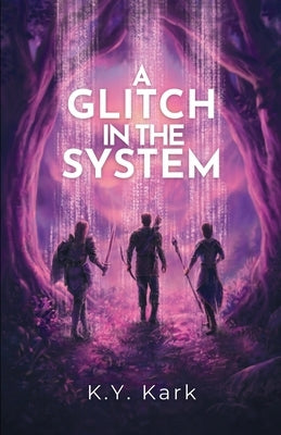 A Glitch in the System by Kark, K. Y.