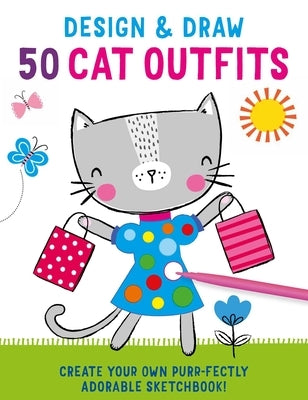 Design and Draw 50 Cat Outfits by Insight Kids