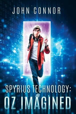 Spyrius Technology: Oz Imagined by Connor, John