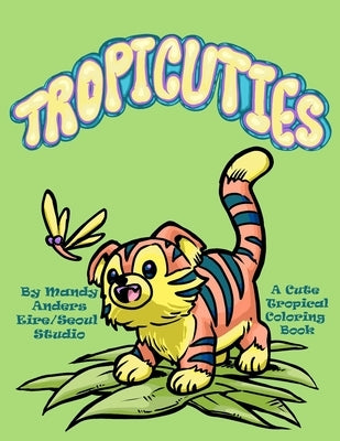 Tropicuties: A Cute Tropical Coloring Book by Studio, Eire/Seoul