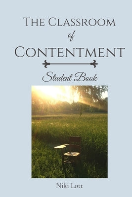 The Classroom of Contentment: Student Book by Lott, Niki