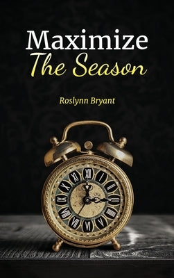 Maximize the Season by Bryant, Roslynn