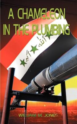 A Chameleon in the Plumbing by Jones, William M.