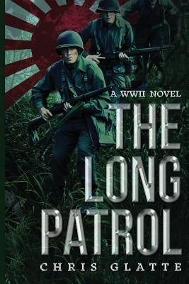 The Long Patrol: WWII Novel by Glatte, Chris T.