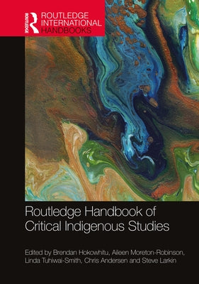 Routledge Handbook of Critical Indigenous Studies by Hokowhitu, Brendan
