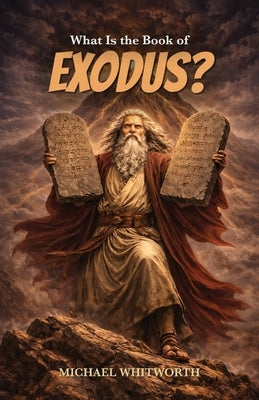 What Is the Book of Exodus? by Whitworth, Michael