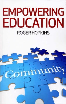 Empowering Education: Educating for Community Development: A Critical Study of Methods, Theories and Values by Hopkins, Roger