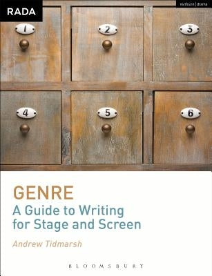 Genre: A Guide to Writing for Stage and Screen by Tidmarsh, Andrew
