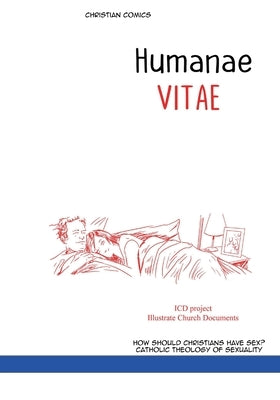 HUMANAE VITAE. Christian comics: ENCYCLICAL LETTER illustrated. On the Regulation of Birth. How Should Christians Have Sex? Catholic theology of sexua by de Zárate, Tomás