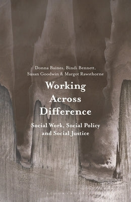Working Across Difference: Social Work, Social Policy and Social Justice by Baines, Donna