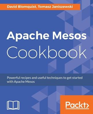 Apache Mesos Cookbook by Blomquist, David