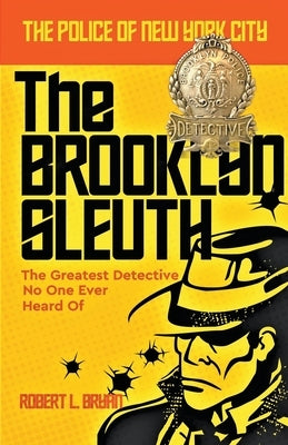 The Brooklyn Sleuth by Bryan, Robert L.