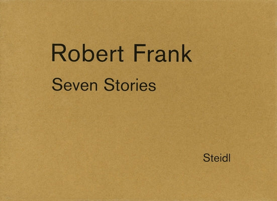Robert Frank: Seven Stories by Frank, Robert