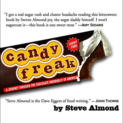 Candyfreak: A Journey Through the Chocolate Underbelly of America by Almond, Steve
