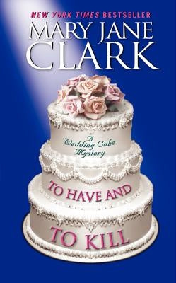 To Have and to Kill by Clark, Mary Jane