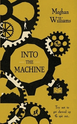 Into the Machine by Williams, Meghan