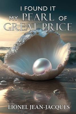 I Found It: My Pearl of Great Price by Jean-Jacques, Lionel