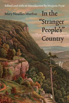 In the "Stranger People's" Country by Murfree, Mary Noailles