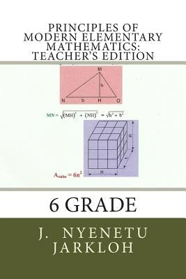 Principles of Modern Elementary Mathematics: Teacher's Edition: 6 Grade by Jarkloh, J. Nyenetu