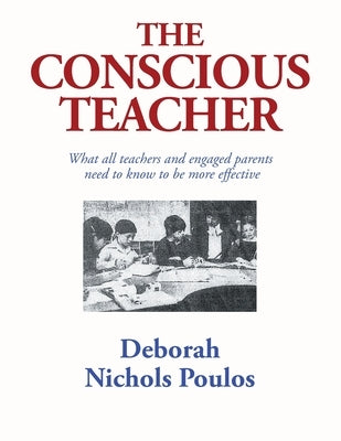 The Conscious Teacher by Poulos, Deborah Nichols