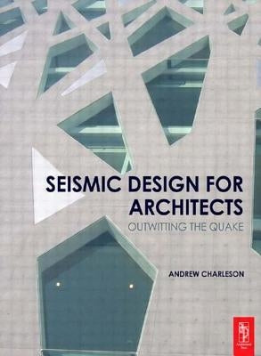 Seismic Design for Architects: Outwitting the Quake by Charleson, Andrew