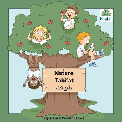 Persian Nature Tabí'at: In Persian, English & Finglisi: Nature Tabí'at by Kiani, Mona