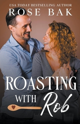 Roasting with Rob by Bak, Rose