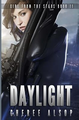 Girl from the Stars Book 2: Daylight by Alsop, Cheree Lynn