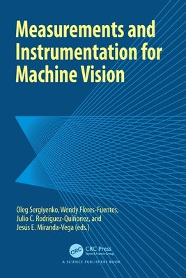 Measurements and Instrumentation for Machine Vision by Sergiyenko, Oleg